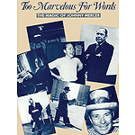 Magic Of Johnny Mercer The Too Marvelous For Words