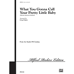 What You Gonna Call Your Pretty Little Baby