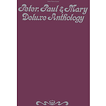 Peter, Paul and Mary - Peter Paul Mary Deluxe Anthology