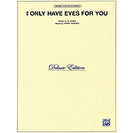 I Only Have Eyes For You