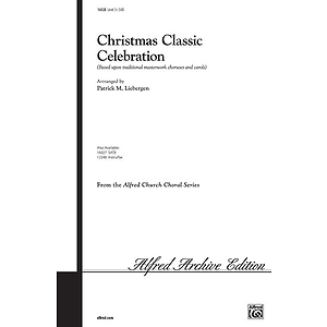 Christmas Classic Celebration (Based Upon Traditional Masterwork Choruses and Carols) - SAB