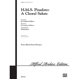 H.M.S. Pinafore: A Choral Salute - SATB