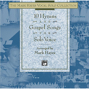 Mark Hayes Vocal Solo Collection: 10 Hymns & Gospel Songs for Solo Voice - Listening CD