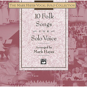 The Mark Hayes Vocal Solo Collection - 10 Folk Songs for Solo Voice - Listening CD (Full Performance)