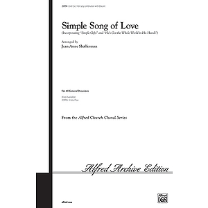 Simple Song of Love ('simple Gifts" and "He's Got the Whole World in His Hands") - 2-Part Any Combination W/Descant