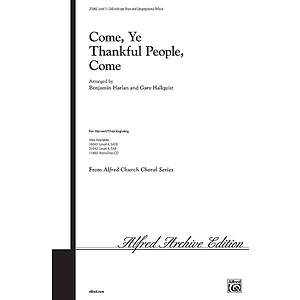 Come, Ye Thankful People, Come (Based Upon the Hymn Tune "St. George's Windsor") - SAB