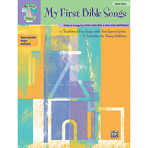 My First Bible Songs - 12 Traditional Fun Songs with New Sacred Lyrics & Activities for Young Children - Songbook
