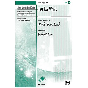 Just Two Words - SATB Or SAB W/Opt. Soloists