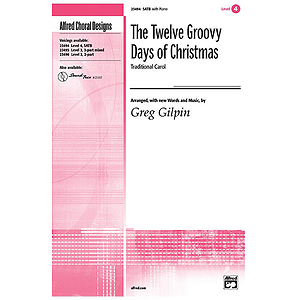 Twelve Groovy Days of Christmas, the - SATB