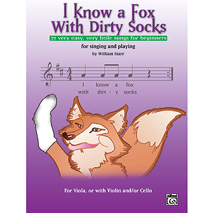 I Know a Fox with Dirty Socks: 77 Very Easy, Very Little Songs for Beginning Violists to Sing, to Play