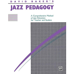 Jazz Pedagogy, for Teachers and Students, Revised 1989