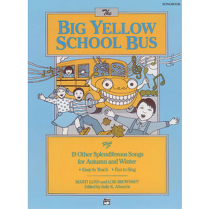 Big Yellow School Bus Plus 19 Splendiferous Songs for Autumn and Winter, the - Songbook