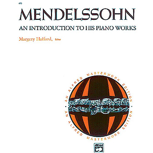 Mendelssohn - Introduction To His Piano Works