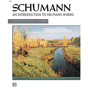Schumann - Introduction To His Piano Works