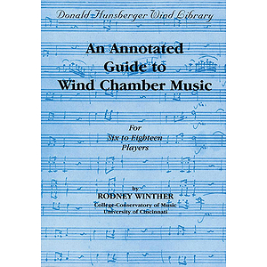 An Annotated Guide To Wind Chamber Music - for Six To Eighteen Players