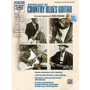 Stefan Grossman's Early Masters of American Blues Guitar: The Anthology of Country Blues Guitar