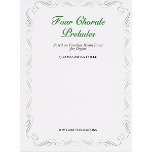Four Chorale Preludes (Based on Familiar Hymns)