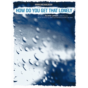 Blaine Larsen - How Do You Get That Lonely