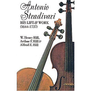 Antonio Stradivari: His Life and Work