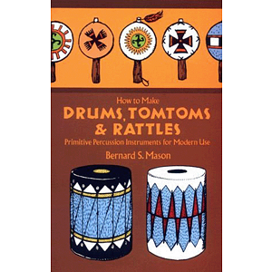 How To Make Drums, Tom-Toms and Rattles