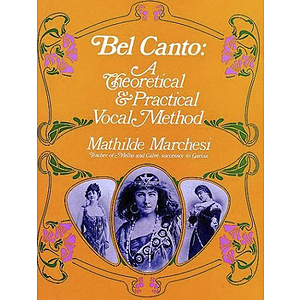 Bel Canto: A Theoretical and Practical Vocal Method