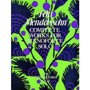 Mendelssohn - Works for Piano Solo (Complete) Volume 2