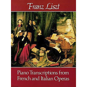 Piano Transcriptions From French and Italian Operas