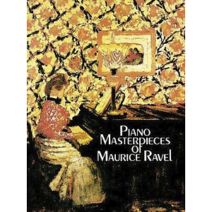 Ravel: Piano Masterpieces of Maurice Ravel