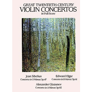 Great Twentieth-Century Violin Concertos in Full Score: Sibelius, Elgar, Glazunov