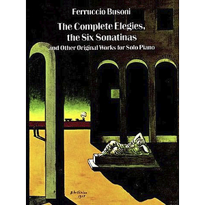 Busoni - Complete Elegies, Six Sonatinas