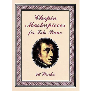 Chopin Masterpieces for Solo Piano: 46 Works