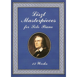 Liszt Masterpieces for Solo Piano: 13 Works