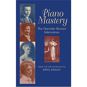 Piano Mastery: the Harriette Brower Interviews