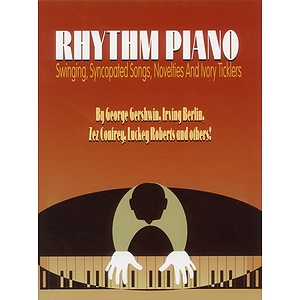Rhythm Piano Swinging, Syncopated Songs, Novelties and Ivoryticklers