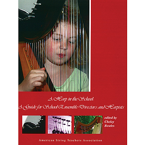 A Harp in the School: A Guide for School Ensemble Directors and Harpists