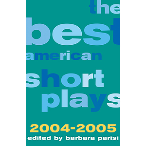 The Best American Short Plays 2004-2005