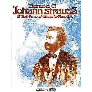 Memories of Johann Strauss: 12 Most Famous Waltzes (Authenic Edition)