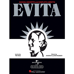 Evita - Musical Excerpts and Complete Libretto
