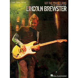 Let the Praises Ring - The Best of Lincoln Brewster
