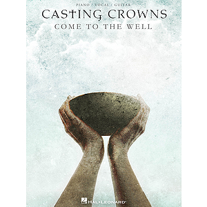 Casting Crowns - Come to the Well