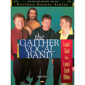 Gaither Vocal Band - Lovin' God & Lovin' Each Other