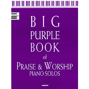 Big Purple Book of Praise & Worship Piano Solos