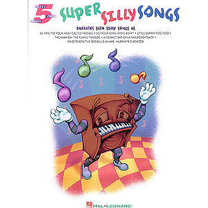 Super Silly Songs for Five Finger Piano