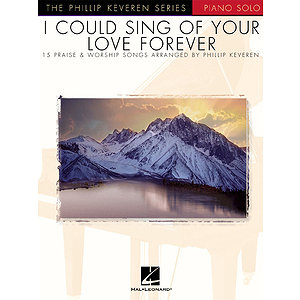 I Could Sing of Your Love Forever