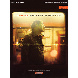 Chris Rice - What a Heart Is Beating For