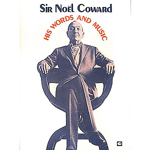 Sir Noel Coward - His Words And Music