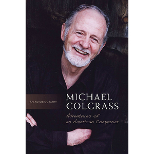 Michael Colgrass: Adventures of an American Composer