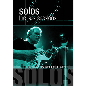 John Abercrombie - Solos: The Jazz Sessions (DVD)