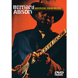 Bernard Allison -¦Kentucky Fried Blues (DVD)