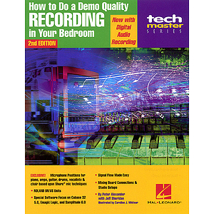 How to Do a Demo-Quality Recording in Your Bedroom - 2nd Edition